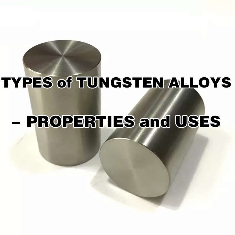 Tipos de aleaciones de tungsteno: propiedades y usos