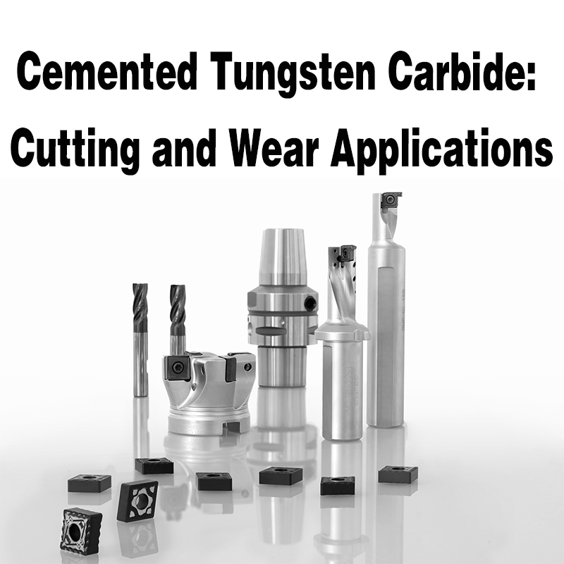 Carburo de tungsteno cementado: aplicaciones de corte y desgaste